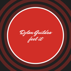 Dylan Guildea-feel it (FREE DOWNLOAD)
