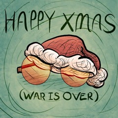 Happy Xmas (War Is Over)