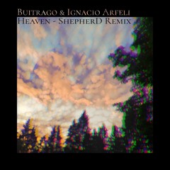 Buitrago & Ignacio Arfeli - Heaven (ShepherD Remix)