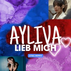 AYLIVA - LIEB MICH (DTEC REMIX)