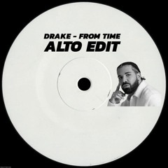 DRAKE - FROM TIME (ALTO EDIT)(FREE DOWNLOAD)