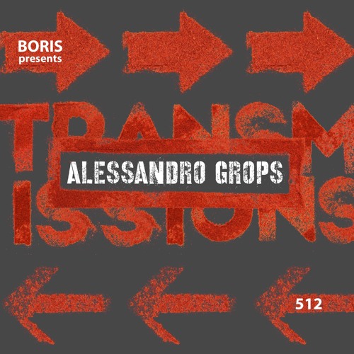 Transmissions 512 with Alessandro Grops
