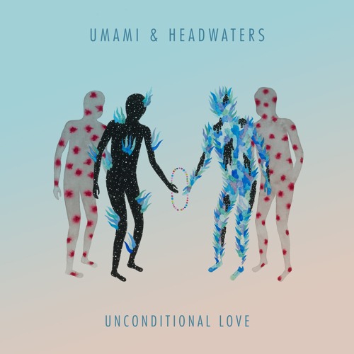 Umami & Headwaters - Unconditional Love