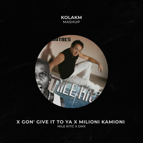 X Gon' Give It To Ya X Milioni kamioni (kolakM Transition MashUp)