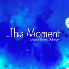 This Moment by Dominik Gehringer #001