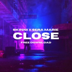 Skinni & Sera Marie - Close
