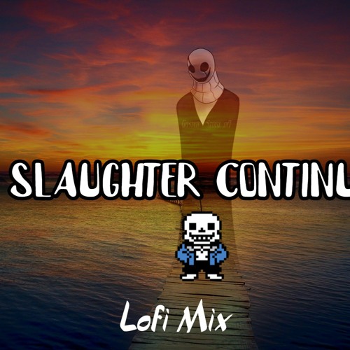 The Slaughter Continues Lofi Remix