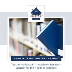 Teacher Podcast #11 - Academic Research Support for the Needs of Teachers