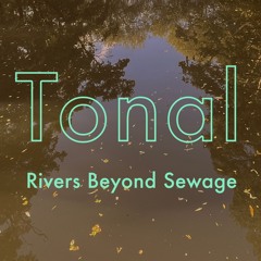 TONAL: Rivers Beyond Sewage