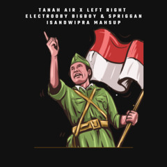 TANAH AIR X LEFT RIGHT ( ELECTROOBY BIGBOY & SPRIGGAN ISANDWIPRA MAHSUP