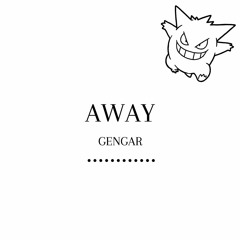 Away - Gengar