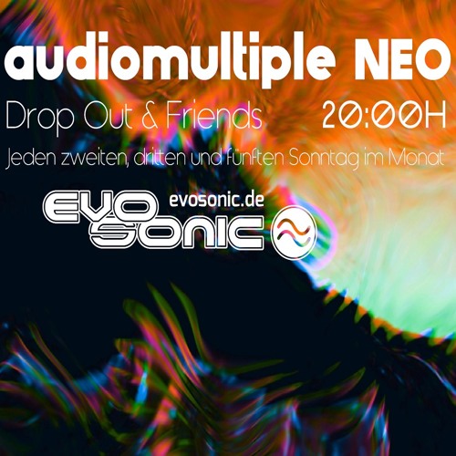 Stream LIVE Audiomultiple NEO Drop Out(Taunus Adventures Set 2)@Evosonic  Radio 11.06.2023(Episode 040b) by audiomultiple NEO | Listen online for  free on SoundCloud