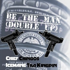 Be The Man (Double Up) Feat. Icemane Tha Kingpin (Prod. Leks Curry)