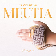 Grang Gring Meutia