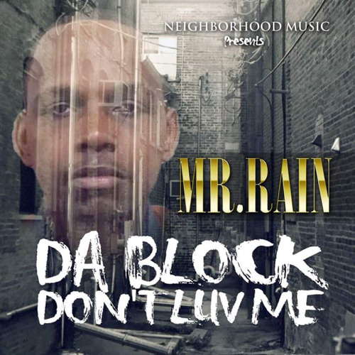 Stream Mr. Rain | Listen to Da Block Don't Luv Me playlist online for ...
