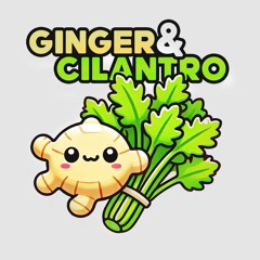 Ginger & Cilantro