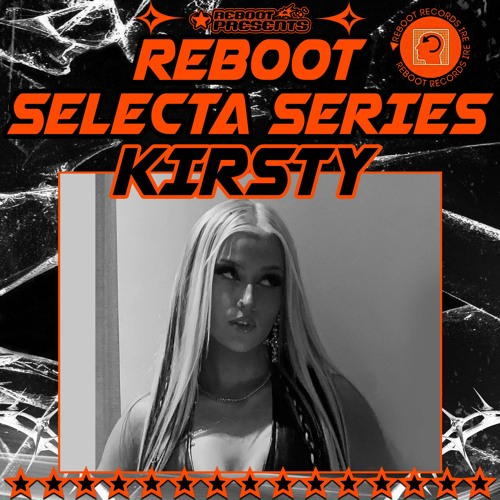 Reboot Presents : Kirsty Selecta Mix