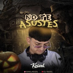 NO TE ASUSTES - KEIZEL (LIVE SET)