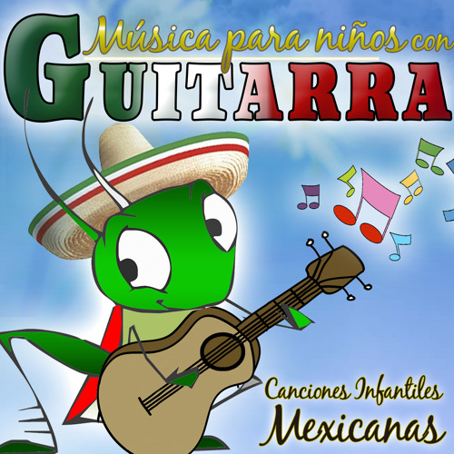 Stream Antonio Reyes | Listen to Canciones Infantiles Mexicanas. Relax para  Niños Con Guitarra playlist online for free on SoundCloud