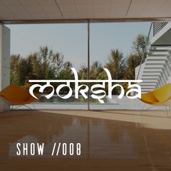 Moksha Radio Show #008