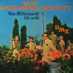 Hazy Osterwald Sextett - Von Mitternacht bis 8 - Mr. Vasy Remix