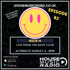 House Music Radio - Nick H - The Rave Cave Live Episode 82