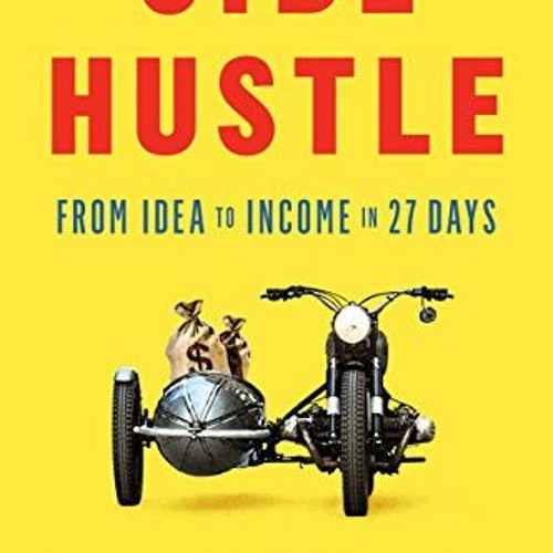 download KINDLE 🧡 Side Hustle: From Idea to Income in 27 Days by  Chris Guillebeau [
