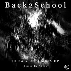 Back2school - Cuba Y Colombia (Aklow Remix)