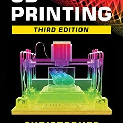 [GET] [EBOOK EPUB KINDLE PDF] 3D Printing: Third Edition by  Christopher Barnatt 💝