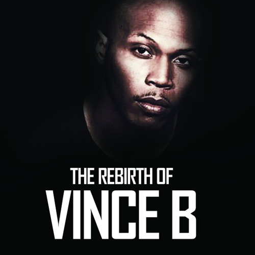 Stream Vince B. | Listen To The Rebirth Of Vince B Playlist Online For ...