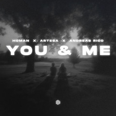 HOMAN, Artesa & Andreas Rico - You & Me