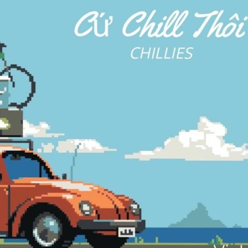 Cứ Chill Thôi  - HuyAnhhXHBC rimic