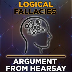 Argument From Hearsay Logical Fallacies Explained By Shepard