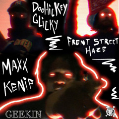 Geekin w/ Maxx Kenif & Doohickey Glicky (Prod. Ezah)