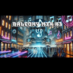 Balcony Mix Series #3 Tech House ALen b2b Shar-K