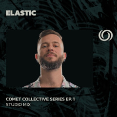 ELASTIC | Comet Collective Series Ep. 1 | 21/05/2025