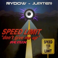 rydow - jupiter - speed limit - Dont Give Me Up  Sample