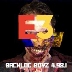 Backlog BoyZ Episode 4.98.1 - Summer Games Blowout