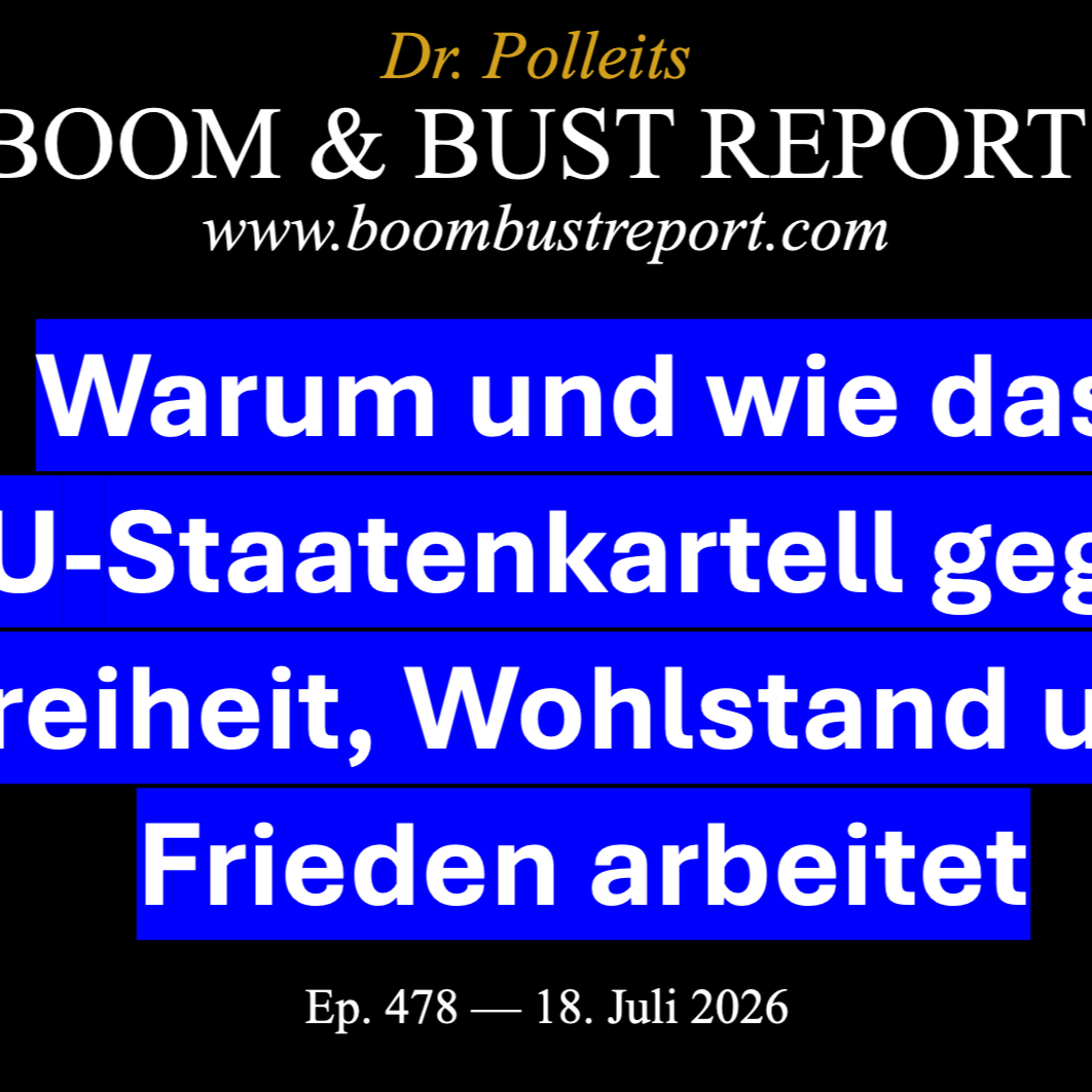 Ep. 478 I WARUM UND WIE DAS EU-STAATENKARTELL GEGEN FREIHEIT, WOHLSTAND  UND FRIEDEN ARBEITET