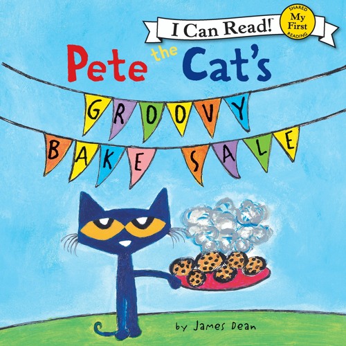 PETE THE CAT'S GROOVY BAKE SALE by James Dean