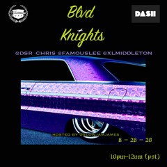 Blvd Knights Episode 13 w/ Famous Lee / DSR Chris / XL Middleton