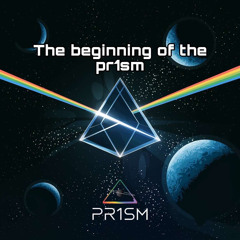 THE BEGINNING OF THE PR1SM