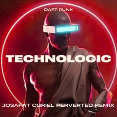 Daft Punk - Technologic (Josafat Curiel Perverted Rmx)