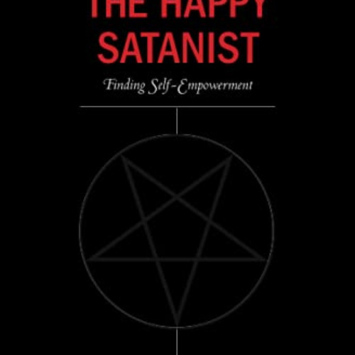 [Download] KINDLE 💗 The Happy Satanist: Finding Self-Empowerment by  Lilith Starr [E
