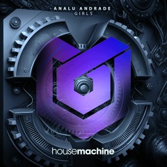 Analu Andrade - Girls [House Machine]