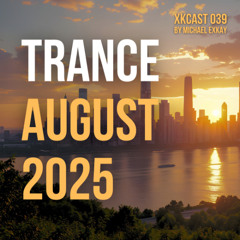 Michael Exkay - XKcast 039 | Tech Trance & Uplifting Trance Mix | August 2025 🌅