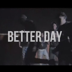 BETTER DAY (Wes Benji x Sxavy Sha)