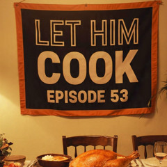 LET HIM COOK 53