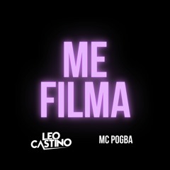 ME FILMA - DJ Leo Castino, MC Pogba (2023)