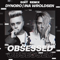 Dynoro & Ina Wroldsen - Obsessed (DINY remix)